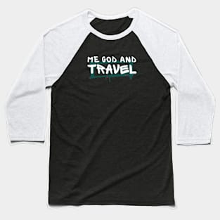 Me god and travel Baseball T-Shirt